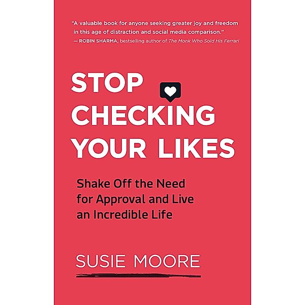 Stop Checking Your Likes, Susie Moore