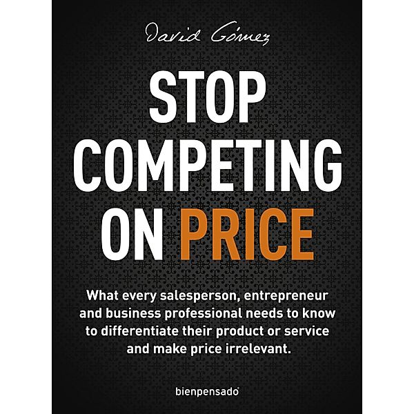 Stop Competing on Price, David Gómez