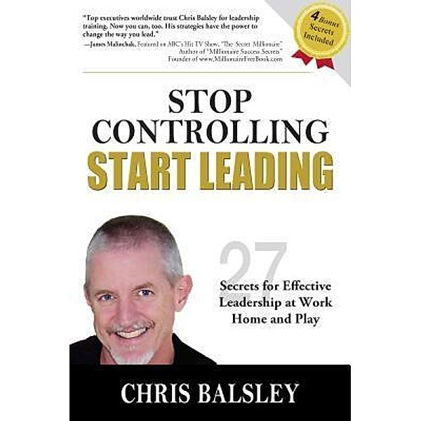 Stop Controlling Start Leading / Landonworks, Inc, Chris Balsley