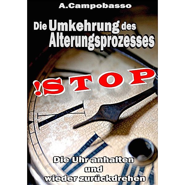 STOP - Die Umkehrung des Alterungsprozesses, Andreas Campobasso