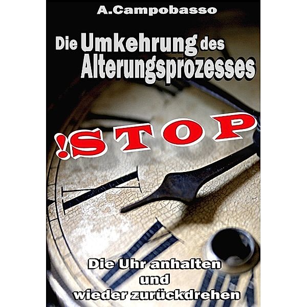 STOP - Die Umkehrung des Alterungsprozesses, Andreas Campobasso