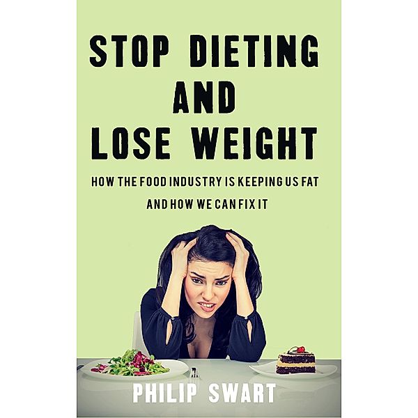 Stop Dieting and Lose Weight / Matador, Philip Swart