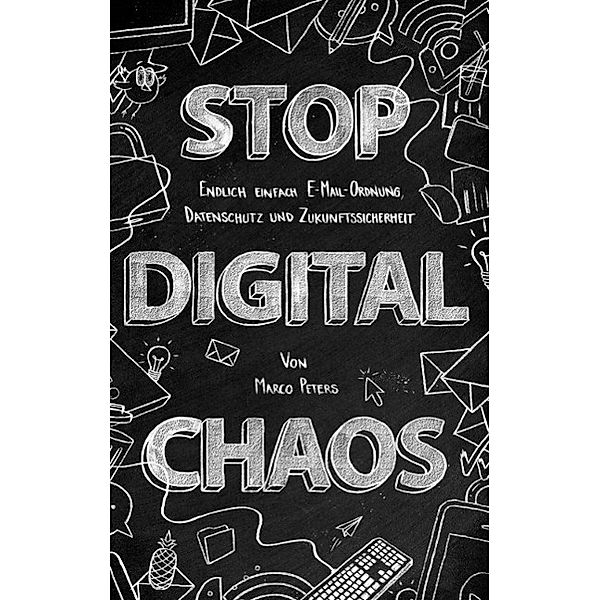 Stop Digital Chaos, Marco Peters