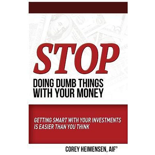 Stop Doing Dumb Things with Your Money, Aif Corey Heimensen