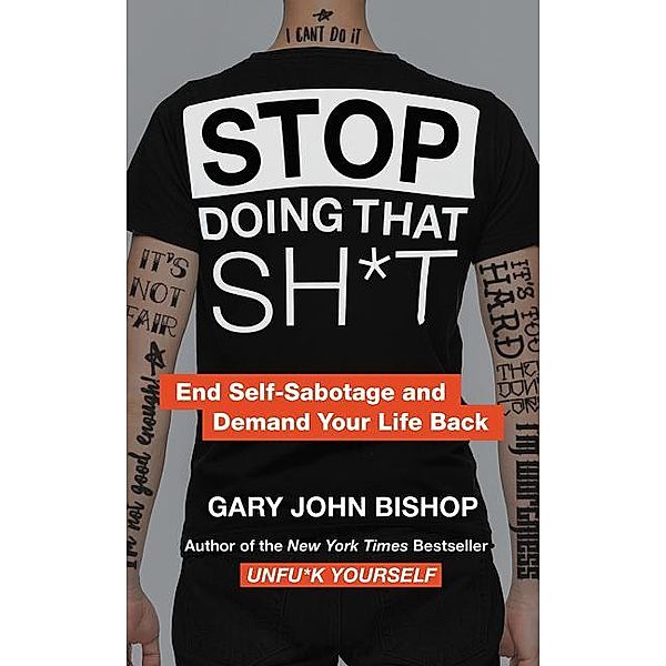 Stop Doing That Sh_t, Gary John Bishop