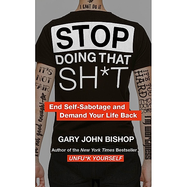Stop Doing That Sh*t, Gary John Bishop