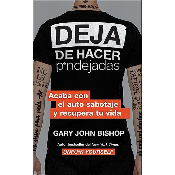 Stop Doing That Sh*t \ Deja de hacer p*ndejadas (Spanish edition), Gary John Bishop