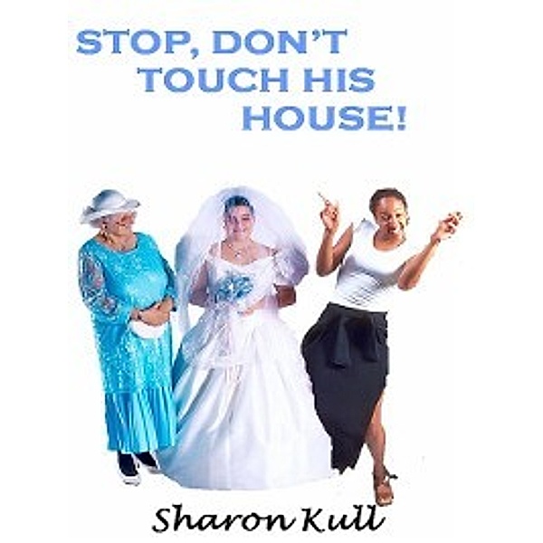 Stop, Don't Touch This House!, Sharon Kull