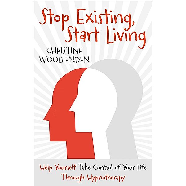 Stop Existing, Start Living, Christine Woolfenden