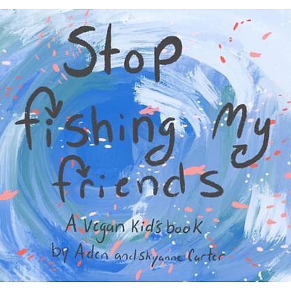 Stop Fishing My Friends, Aden Carter