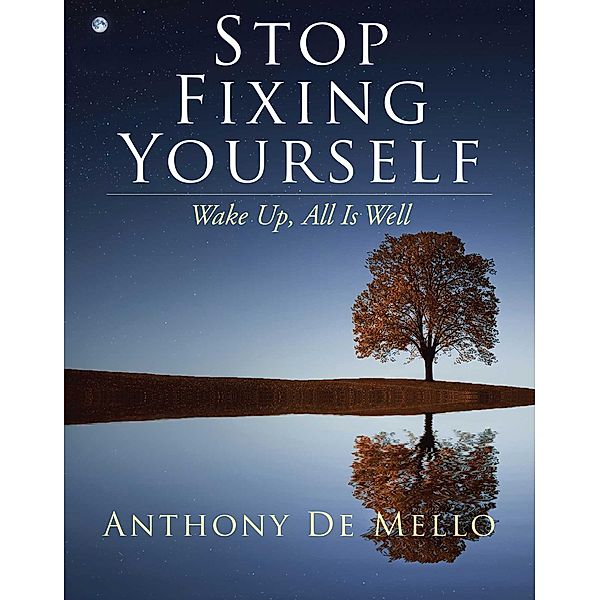 Stop Fixing Yourself, Anthony De Mello