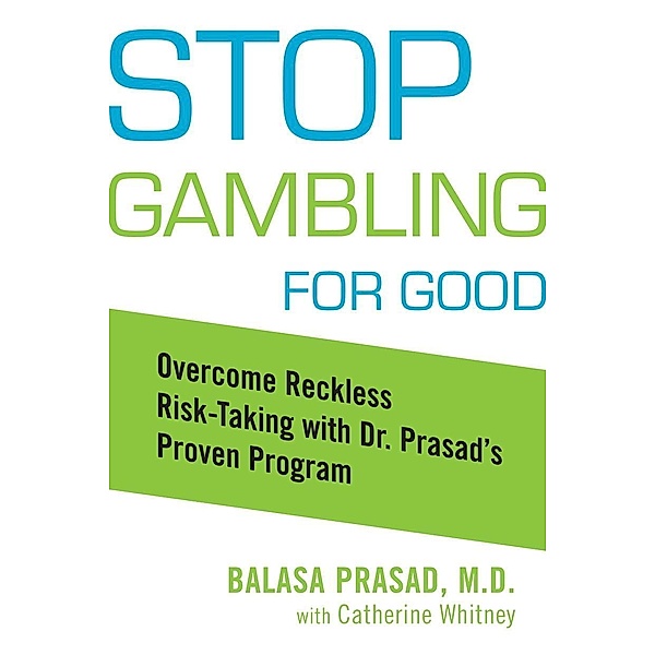 Stop Gambling for Good, Balasa Prasad, Catherine Whitney