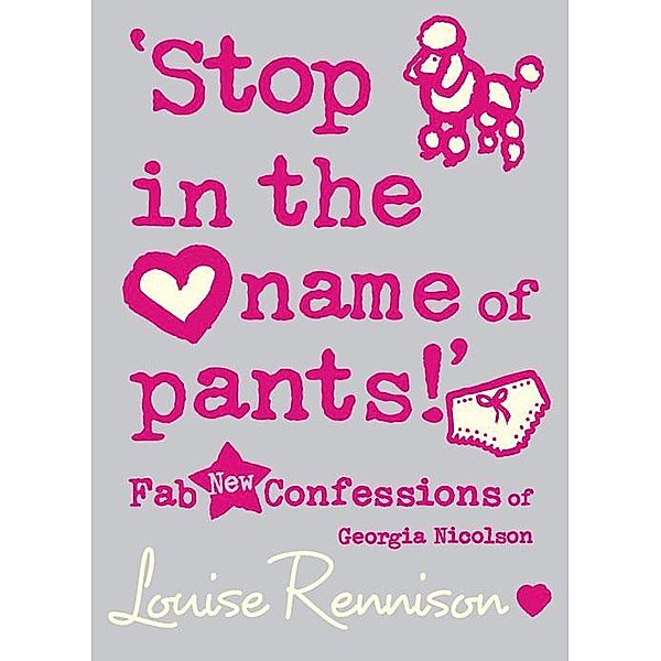 'Stop in the name of pants!' (Confessions of Georgia Nicolson, Book 9), Louise Rennison
