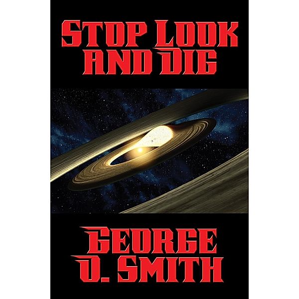 Stop Look and Dig / Positronic Publishing, George O. Smith