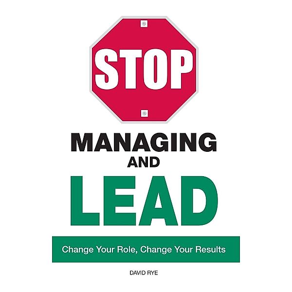 Stop Managing and Lead, David Rye