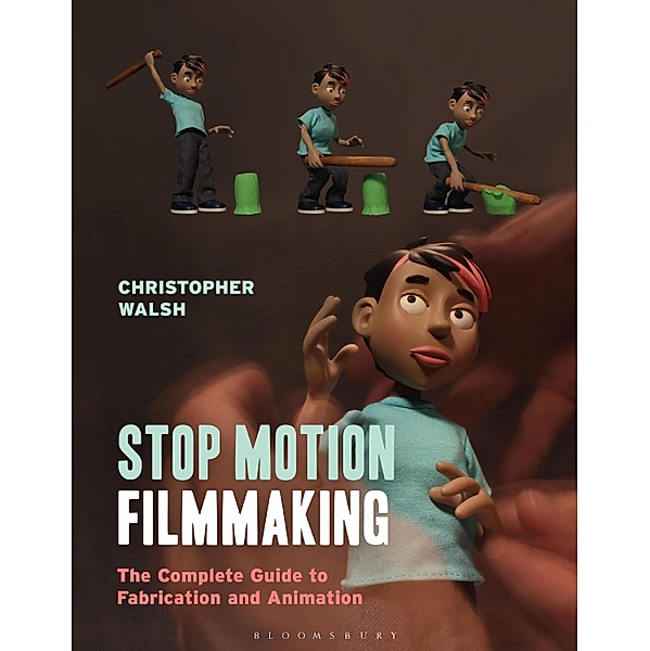 Stop Motion Filmmaking, Christopher Walsh
