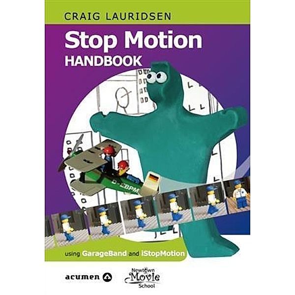 Stop Motion Handbook using GarageBand and iStopMotion, Craig Lauridsen