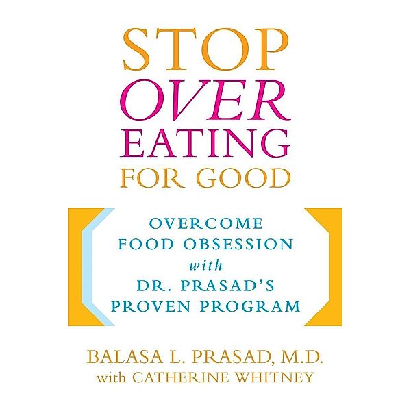 Stop Overeating for Good, Catherine Whitney, Balasa Prasad