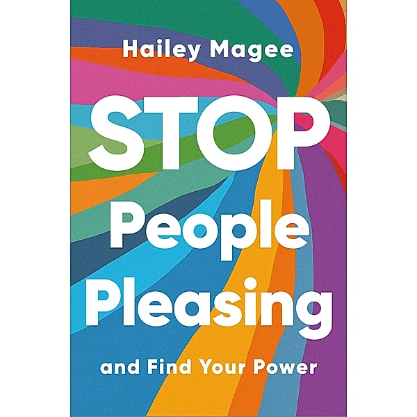 STOP PEOPLE PLEASING And Find Your Power, Hailey Paige Magee