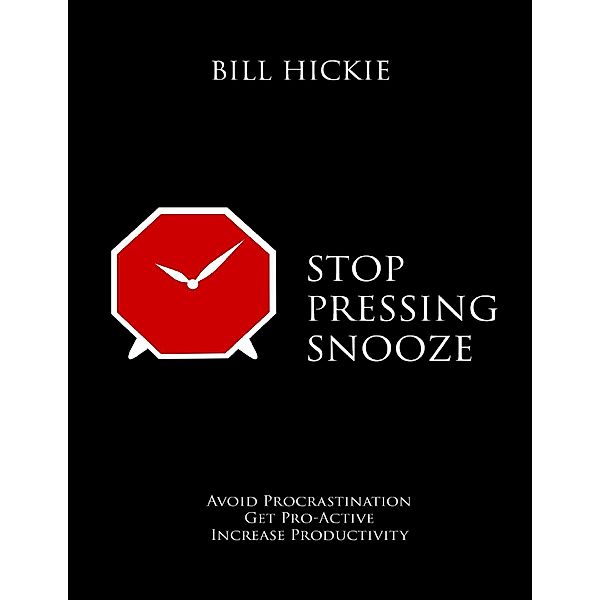 Stop Pressing Snooze, Bill Hickie