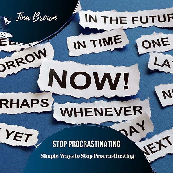 Stop Procrastinating, Tina Brown