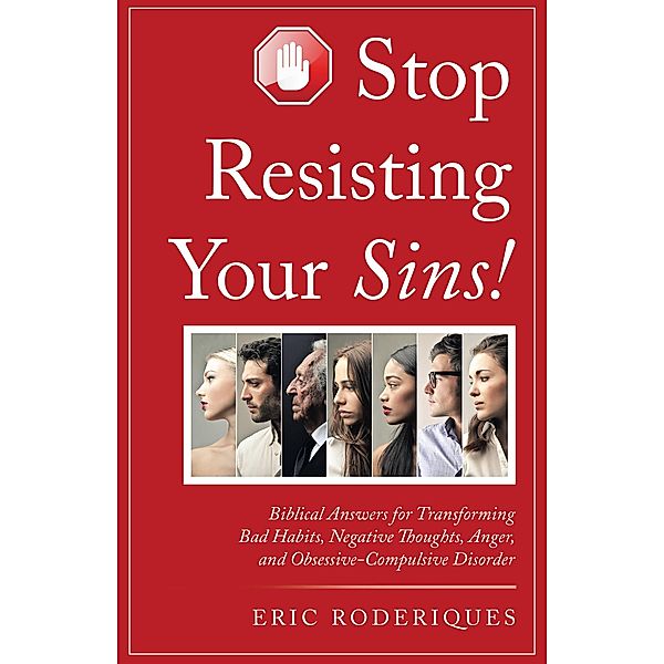 Stop Resisting Your Sins!, Eric Roderiques
