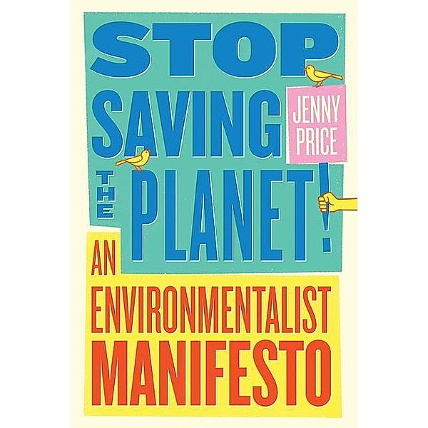 Stop Saving the Planet!, Jenny Price