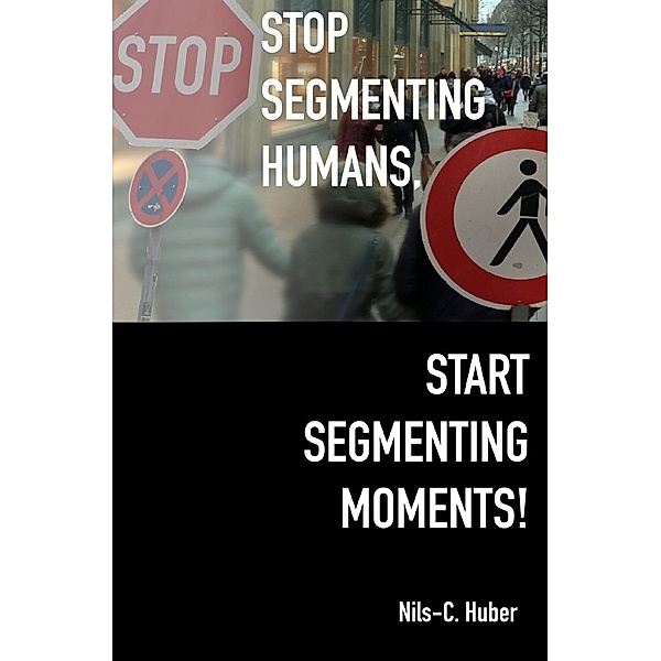 Stop Segmenting Humans, Start Segmenting Moments!, Nils-C. Huber, David Scheffer