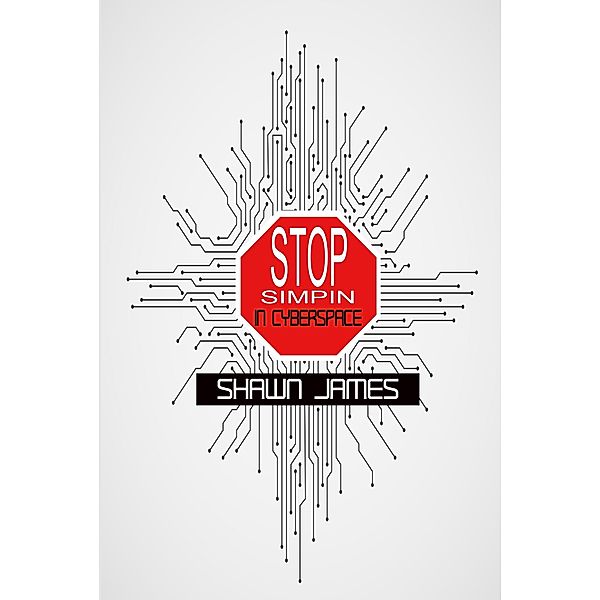 Stop Simpin in Cyberspace, Shawn James