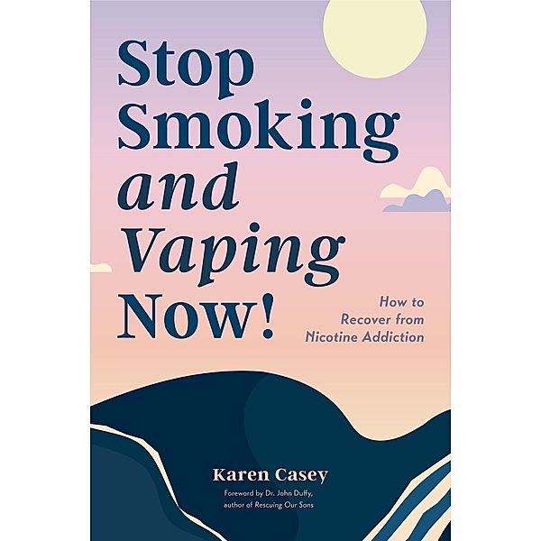Stop Smoking and Vaping Now!, Karen Casey
