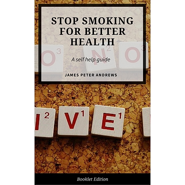 Stop Smoking for Better Health (Self Help), James Peter Andrews