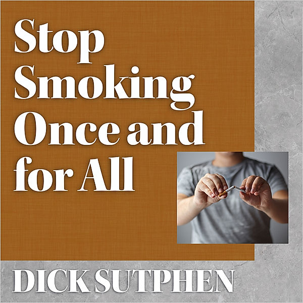 Stop Smoking Once and for All, Dick Sutphen
