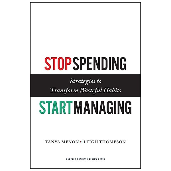 Stop Spending, Start Managing, Tanya Menon, Leigh Thompson
