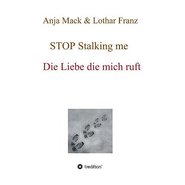 STOP Stalking me, Anja Mack, Lothar Franz