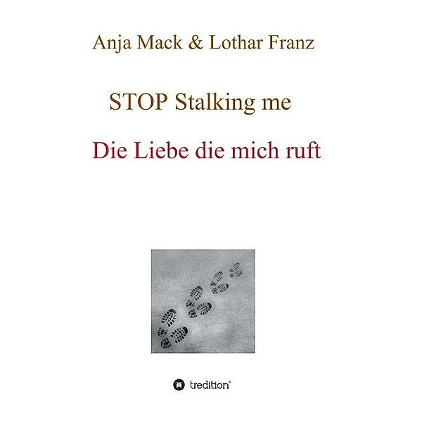 STOP Stalking me, Lothar Franz, Anja Mack