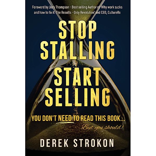 STOP STALLING START SELLING, Derek Strokon