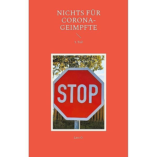 STOP / STOP - NICHTS FÜR CORONA-GEIMPFTE Bd.1, Lars O.