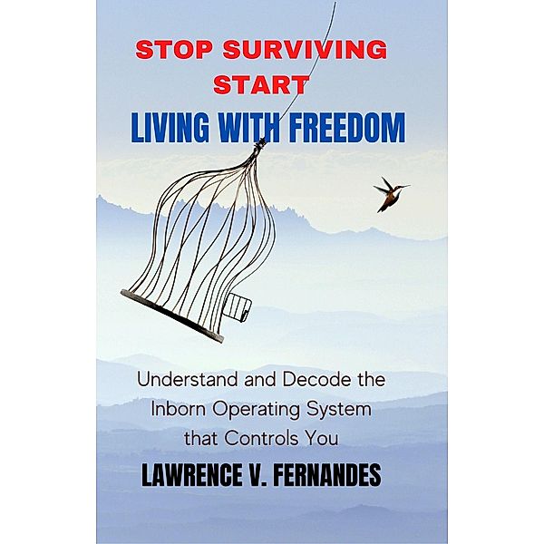 Stop Surviving Start Living With Freedom / Living With Freedom, Lawrence V. Fernandes