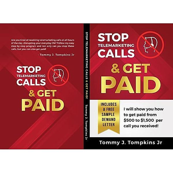 Stop Telemarketing Calls & Get Paid / First Edition, Tommy J Tompkins Jr