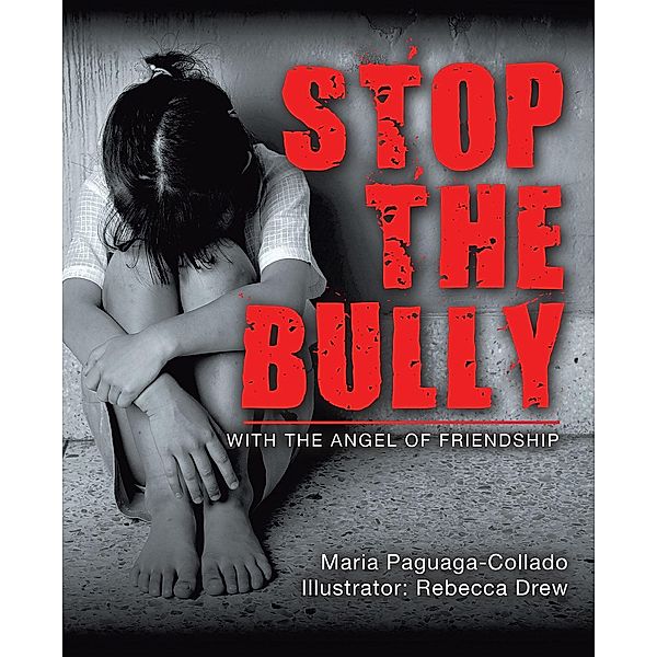 Stop the Bully / Christian Faith Publishing, Inc., Maria Paguaga-Collado