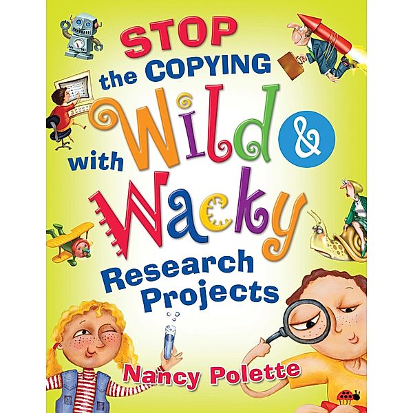 Stop the Copying with Wild and Wacky Research Projects, Nancy J. Polette