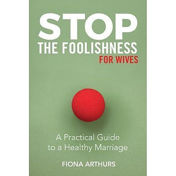 Stop the Foolishness for Wives, Fiona Arthurs