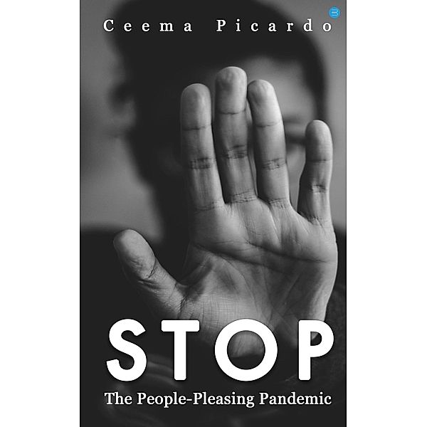 STOP The Pandemic of People Pleasing, Ceema Picardo