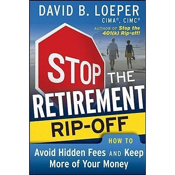 Stop the Retirement Rip-off, David B. Loeper