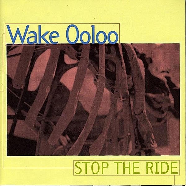 Stop The Ride, Wake Ooloo