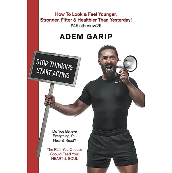 Stop Thinking Start Acting / New Generation Publishing, Adem Garip