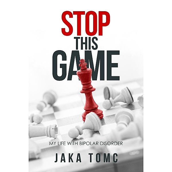 Stop This Game: My Life with Bipolar Disorder, Jaka Tomc