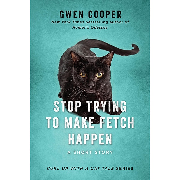 Stop Trying to Make Fetch Happen, Gwen Cooper