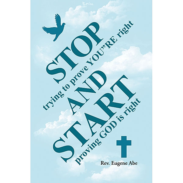 Stop Trying to Prove You”Re Right and Start Proving God Is Right, Rev. Eugene Abe