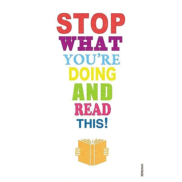 Stop What You're Doing And Read This!, Mark Haddon, Nicholas Carr, Jane Davis, Michael Rosen, Zadie Smith, Carmen Callil, Jeanette Winterson, Tim Parks, Blake Morrison, Maryanne Wolf, Mirit Barzillai